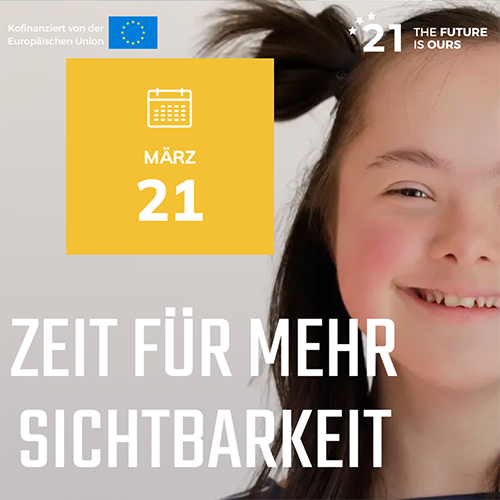 EU for Trisomy 21 – „Die Zukunft gehört uns“